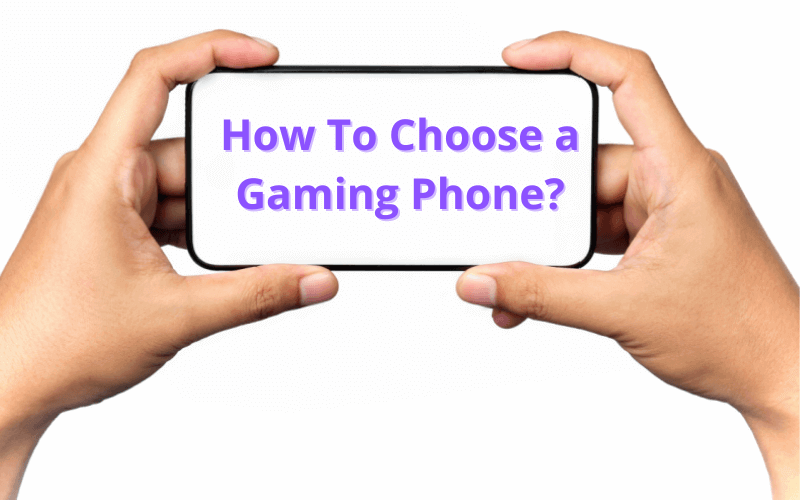 You are currently viewing How to Choose a Gaming Phone in 2023?